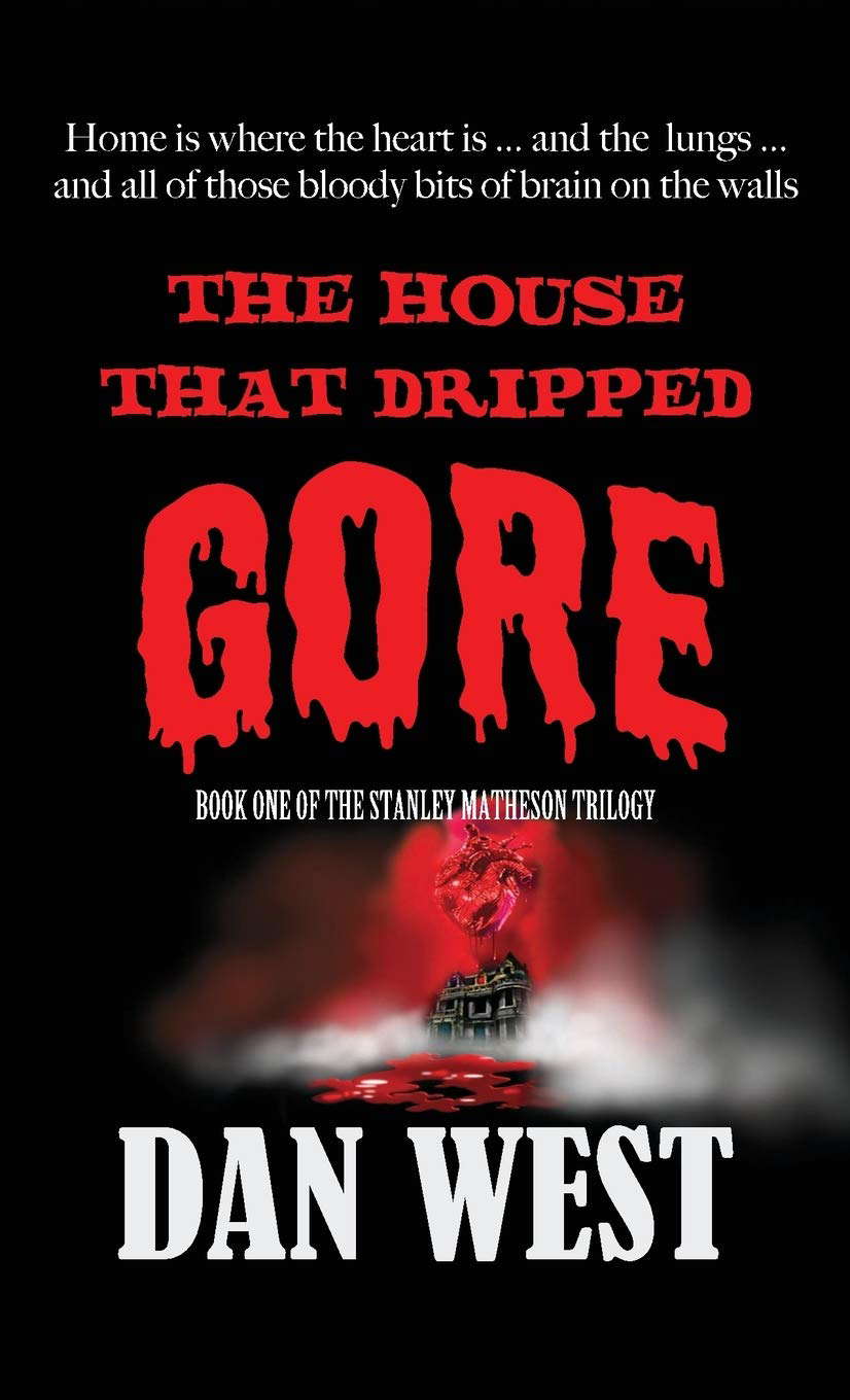 The House That Dripped Gore: The first book of the Stanley Matheson trilogy poster