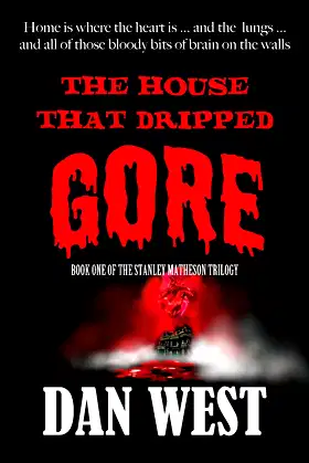 The House That Dripped Gore: The first book of the Stanley Matheson trilogy poster