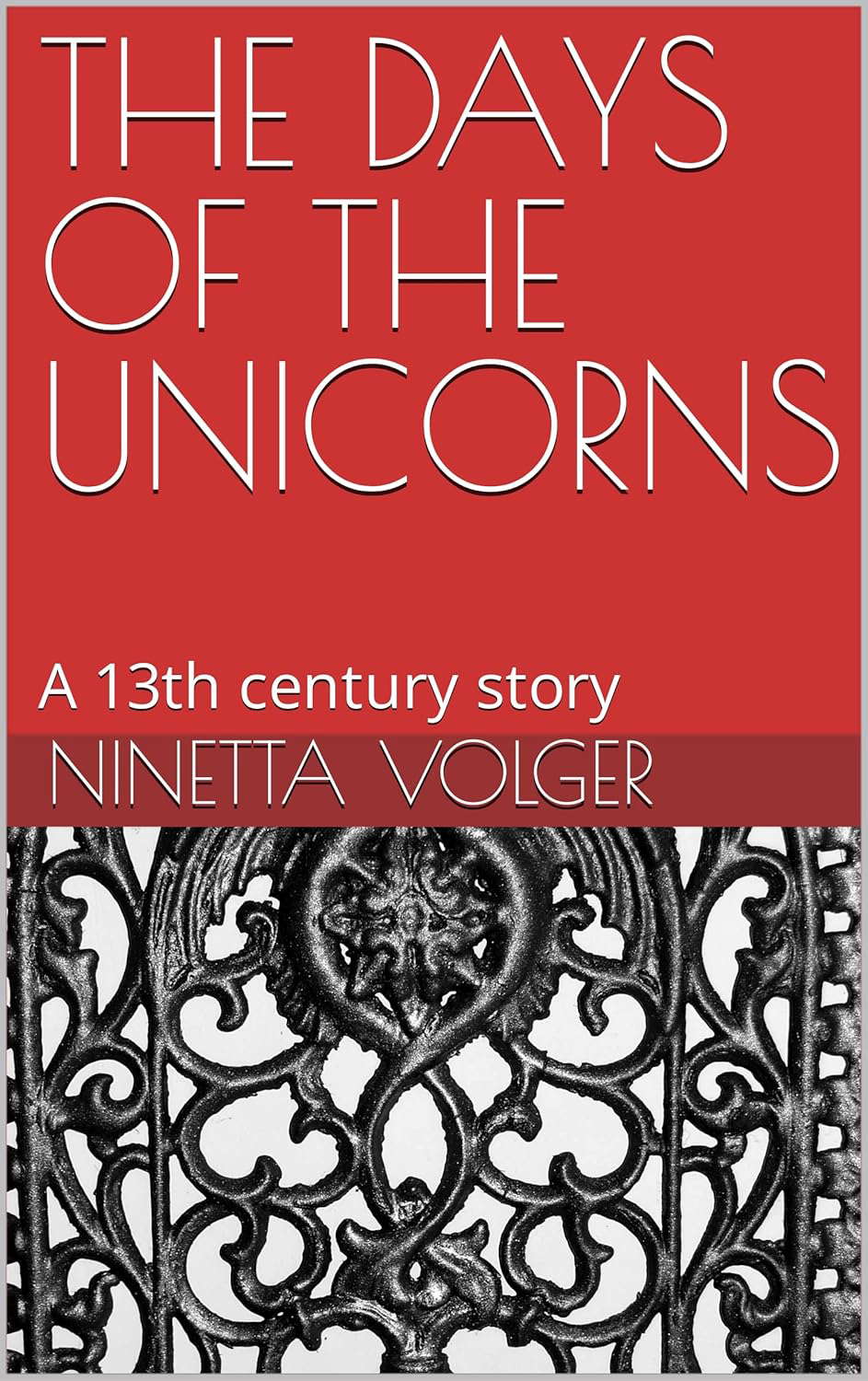 THE DAYS OF THE UNICORNS: A 13th century story poster