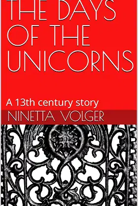 THE DAYS OF THE UNICORNS: A 13th century story poster
