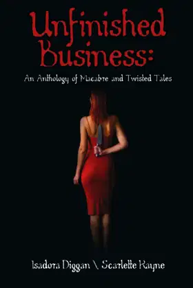 Unfinished Business: An Anthology of Macabre and Twisted Tales poster