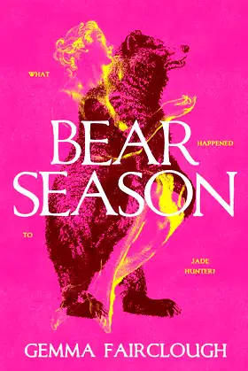 Bear Season: On the Disappearance of Jade Hunter by Carla G Young poster