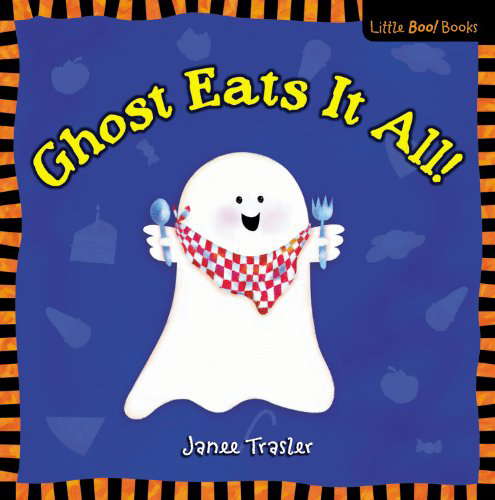 Ghost Eats It All: A Little Boo Book! (Little Boo! Books) poster