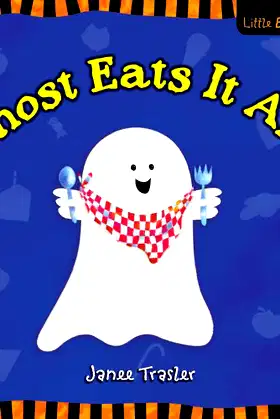 Ghost Eats It All: A Little Boo Book! (Little Boo! Books) poster
