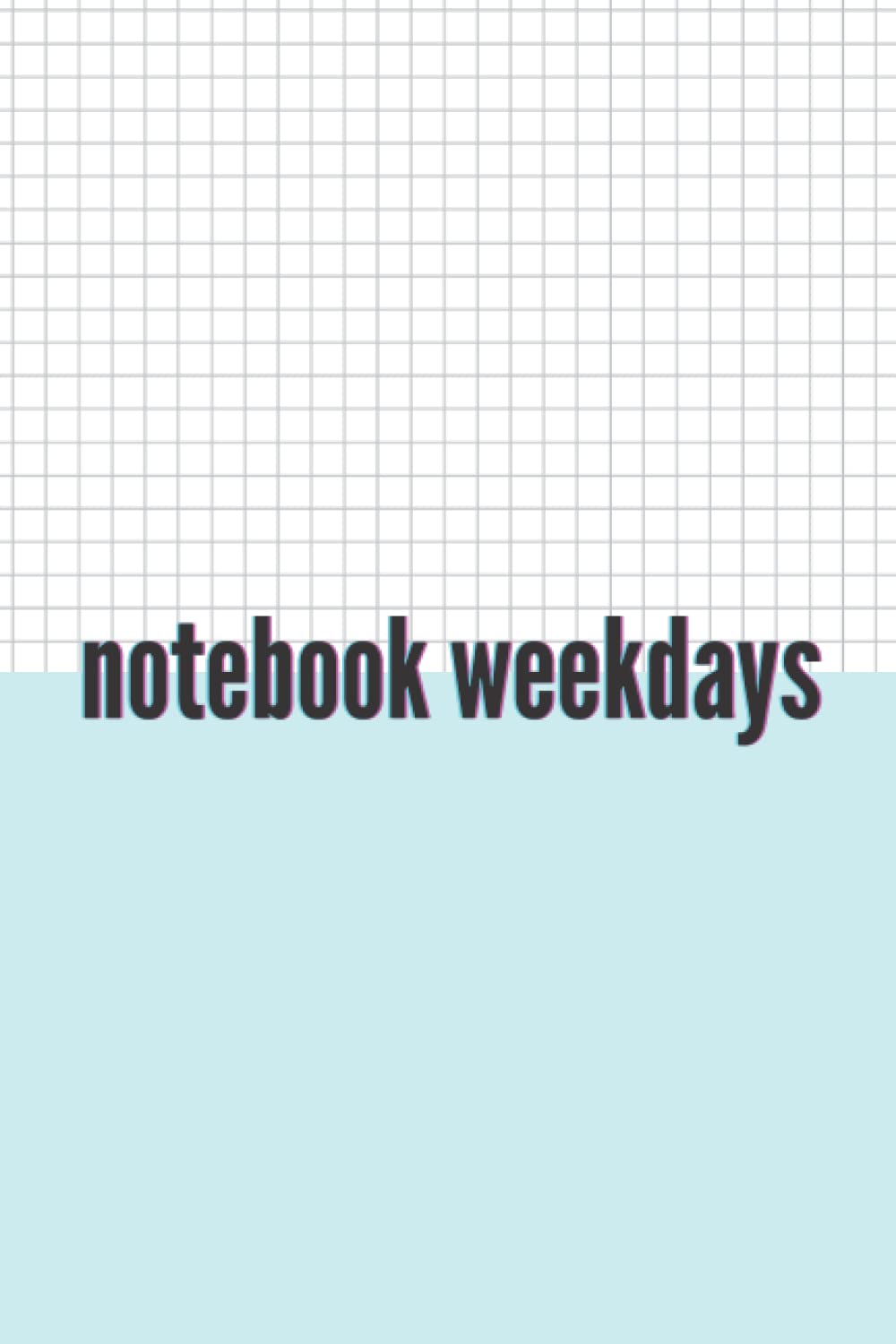 notebook weekdays: Inside page: 120 pages - 6*9 inches poster