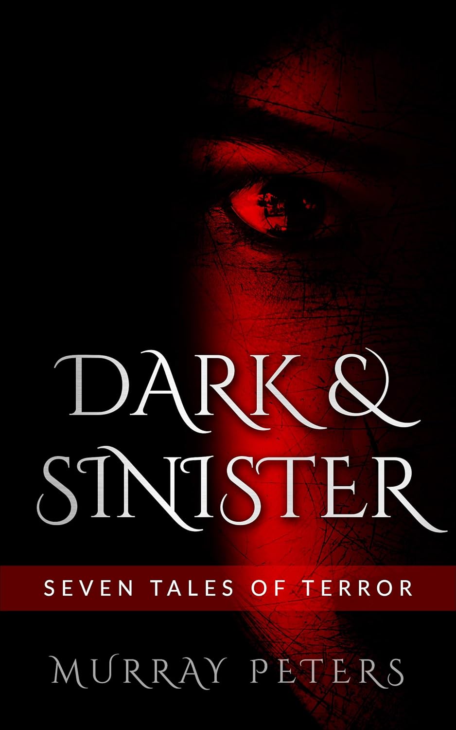 Dark & Sinister: Seven Tales of Terror (The Dark Horror Series) poster