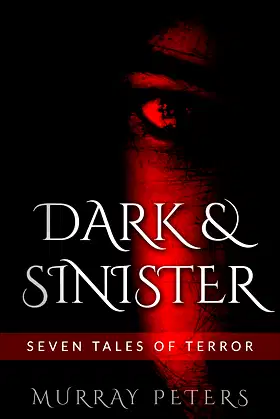 Dark & Sinister: Seven Tales of Terror (The Dark Horror Series) poster