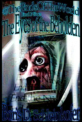 End Nine: The Eyes of the Beholden (@TheEndsOfTheWorld) poster