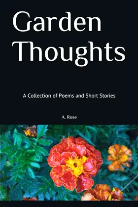 Garden Thoughts: A Collection of Poems and Short Stories poster