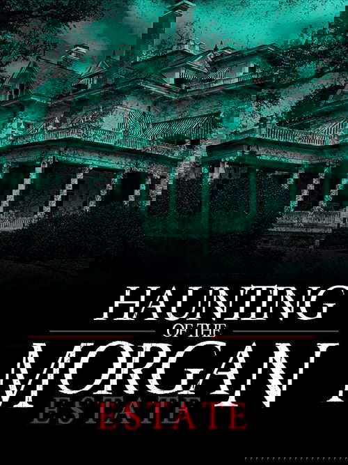 The Haunting of the Morgan Estate poster