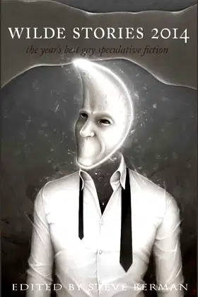 Wilde Stories 2014: The Year's Best Gay Speculative Fiction poster