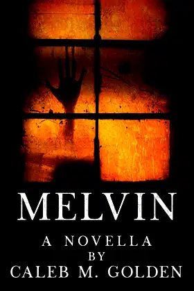 Melvin: A novella by Caleb M. Golden poster
