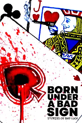 Born Under A Bad Sign: Stories of Bad Luck poster