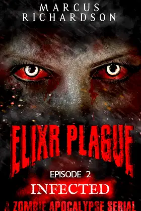 Elixr Plague: Episode 2: Infected: A Zombie Apocalypse Serial poster