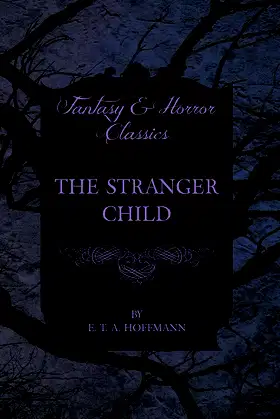 The Stranger Child (Fantasy and Horror Classics) poster