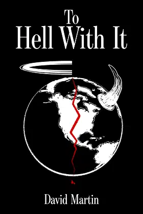 To Hell With It: Sequel to "For God's Sake" (Deliver us from? Book 2) poster