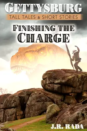 Finishing the Charge (Gettysburg Tall Tales & Short Stories) poster