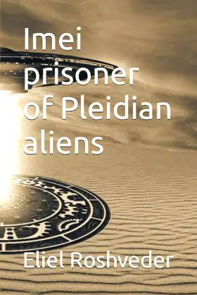 Imei prisoner of Pleidian aliens (Ufology and parallel worlds series) poster