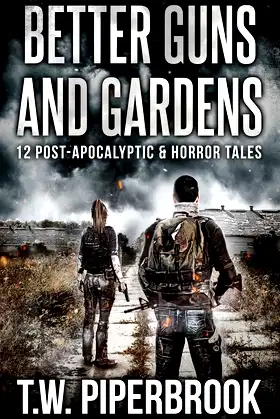 Better Guns and Gardens: 12 Post-Apocalyptic and Horror Tales poster