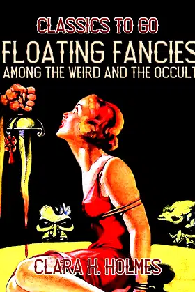 Floating Fancies among the Weird and the Occult (Classics To Go) poster