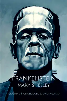Frankenstein: Mary Shelley (Original & Unabridged & Uncensored) poster
