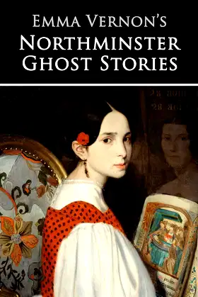 Emma Vernon's Northminster Ghost Stories (The Northminster Mysteries) poster