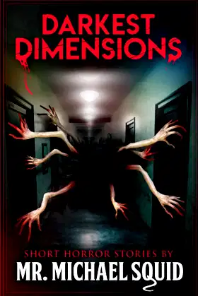 Darkest Dimensions: Short Horror Stories by Mr. Michael Squid poster