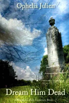 Dream Him Dead: #7 (A Bridgeton Park Cemetery) poster