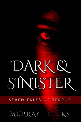 Dark & Sinister: Seven Tales of Terror (The Dark Horror Series) poster