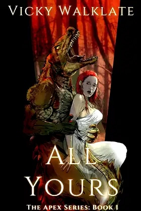 All Yours: A Steamy Monster Romance (The Apex Series) poster