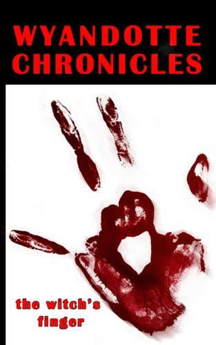 Wyandotte Chronicles: the witch's finger poster