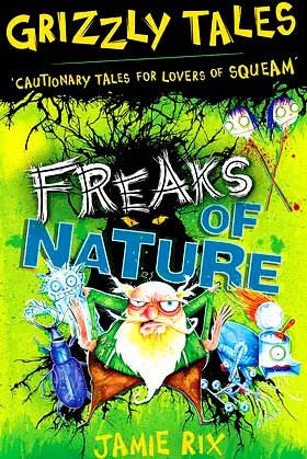 Grizzly Tales: Freaks of Nature: Cautionary Tales for Lovers of Squeam! poster