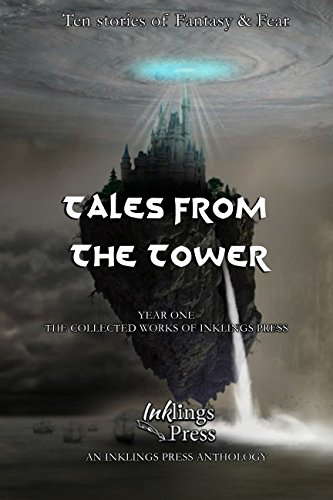 Tales From The Tower: The collected stories from Year One of Inklings Press poster