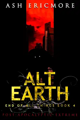 Alt Earth: Post-Apocalyptic Extreme (End of All Things Book 4) poster