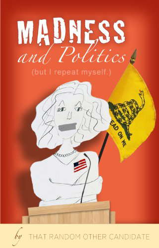 Madness and Politics (but I repeat myself.) poster