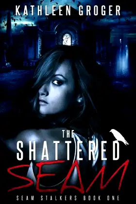 The Shattered Seam (Seam Stalkers) poster