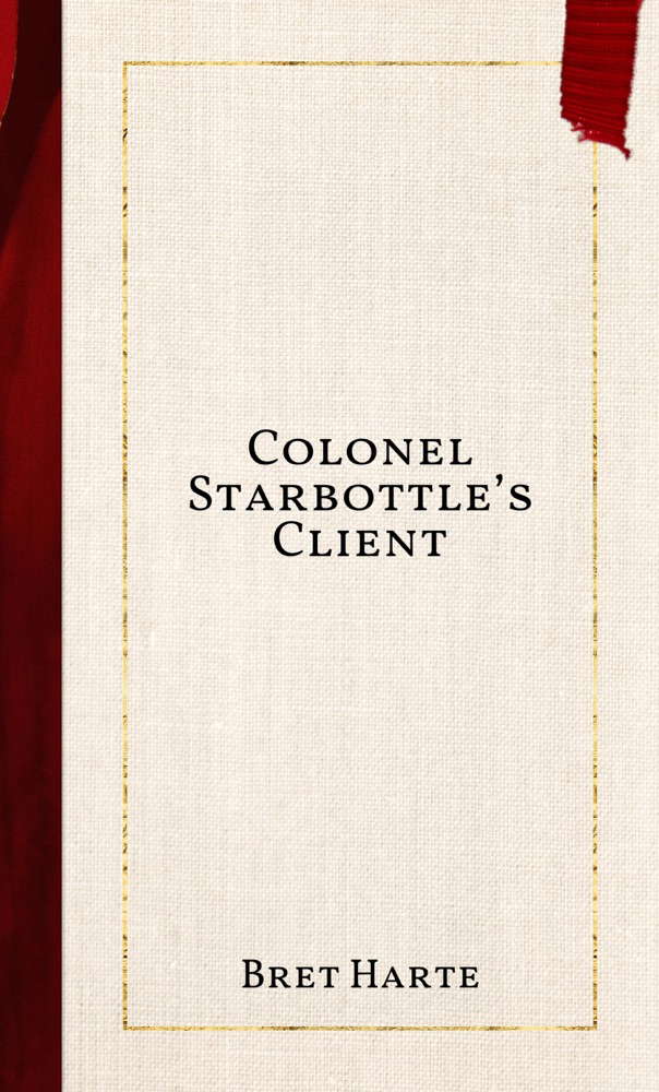 Colonel Starbottle's Client poster