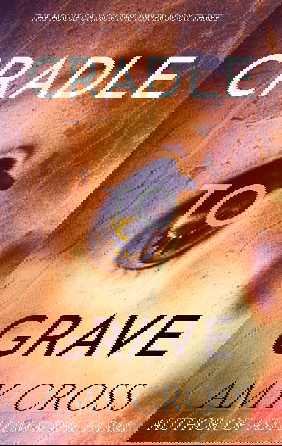 Cradle to Grave (The House of Jack the Ripper Book 3) poster