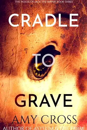 Cradle to Grave (The House of Jack the Ripper Book 3) poster