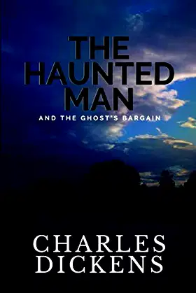 The Haunted Man and The Ghost's Bargain: by Charles Dickens poster