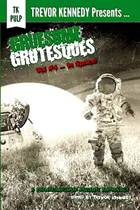 Gruesome Grotesques Volume 4 ... In Space! poster