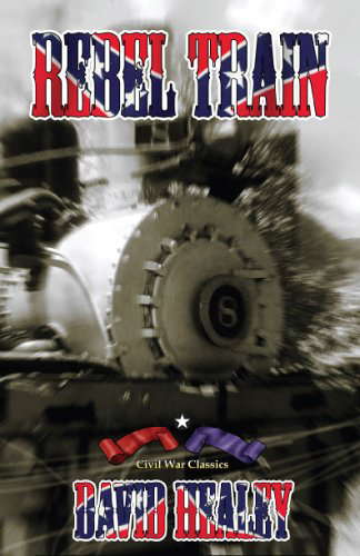 Rebel Train (Civil War Classics) poster