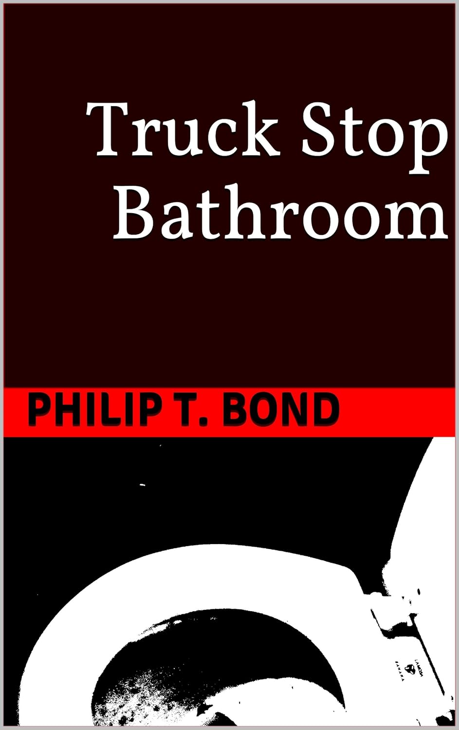 Truck Stop Bathroom (The Rise and Fall of Stan Carver) poster
