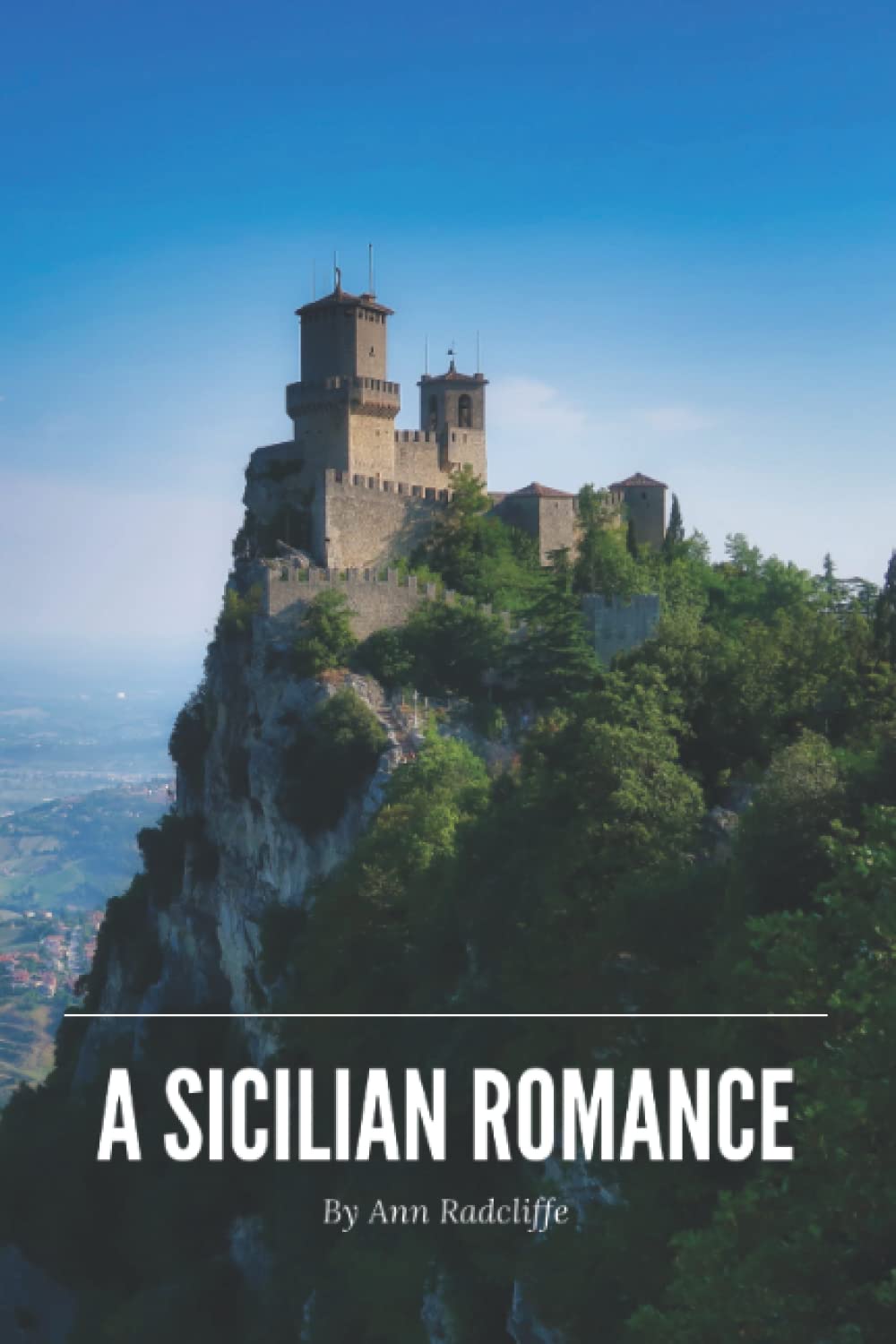 A Sicilian Romance (Annotated): Ann Radcliffe Epic Thriller (Annotated) poster