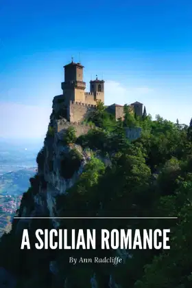 A Sicilian Romance (Annotated): Ann Radcliffe Epic Thriller (Annotated) poster