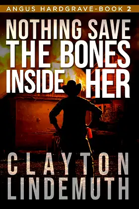 Nothing Save the Bones Inside Her (Angus Hardgrave Book 2) poster