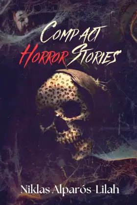 Compact Horror Stories: Chilling Flash Fiction Collection poster