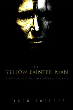 The Yellow Painted Man (The Dead Wind Trilogy) poster
