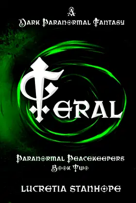 Feral: A Dark Paranormal Fantasy Novel (Paranormal Peacekeepers) poster
