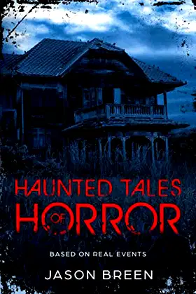 Haunted Tales of Horror: Ghost Stories Based on Real Events poster